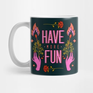 Have more fun Mug